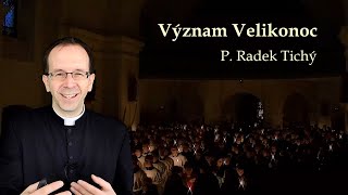 Význam Velikonoc P Radek Tichý [upl. by Enal38]