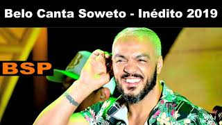 BELO CANTA SOWETO E SUCESSOS DA CARREIRA SOLO 2019 BSP [upl. by Ennovi465]