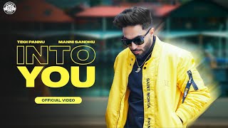 INTO YOU OFFICIAL VIDEO  TEGI PANNU  MANNI SANDHU  ROHIT NEGAH  LATEST PUNJABI SONGS 2021 [upl. by Hays752]