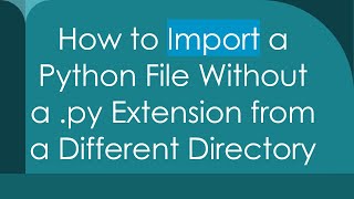 How to Import a Python File Without a py Extension from a Different Directory [upl. by Gilcrest]