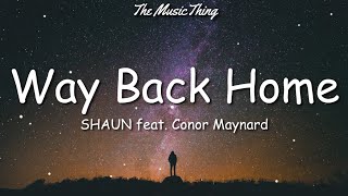 SHAUN feat Conor Maynard  Way Back Home Lyrics  Remember when I told you No matter where I go [upl. by Leibman]