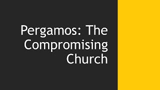 Pergamos The Compromising Church [upl. by Rosenbaum]