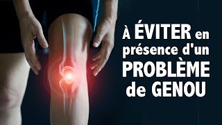 7 choses à ÉVITER en présence dun problème au GENOU [upl. by Engleman]