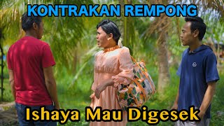 ISHAYA MAU DI GESEK  KONTRAKAN REMPONG EPISODE 713 [upl. by Beatty]