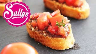 Bruschetta Rezept nach Sallys Art  Sallys Welt [upl. by Kilan694]