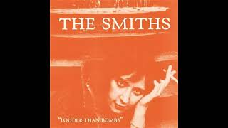 The Smiths  Unloveable  Louder Than Bombs HQ Audio [upl. by Anigue]