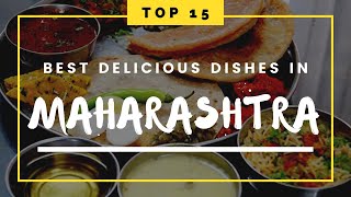 Top 15 Delicious Maharashtrian Dishes  Top 15 Popular Maharashtrian Food  Maharashtra Famous Food [upl. by Alric885]