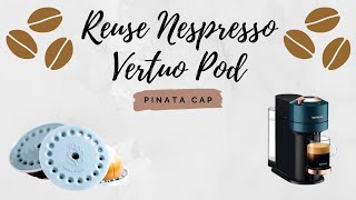 REUSE YOUR NESPRESSO VERTUO PODS  Pinata Cap  Reusable Pods  Nespresso Vertuo Next [upl. by Alocin]