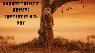 Horror Trailer Recut Fantastic Mr Fox [upl. by Redlac909]