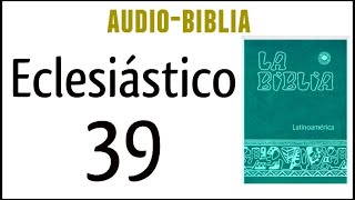 ECLESIÁSTICO SIRÁCIDES 39 BIBLIA CATÓLICA [upl. by Vernice558]