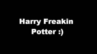 Harry Freaking Potter D [upl. by Lavina]