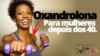 Oxandrolona O queridinho das mulheres depois dos 40  Dr Dayan Siebra [upl. by Rahsab]