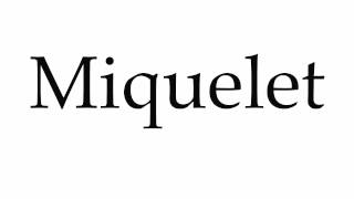 How to Pronounce Miquelet [upl. by Eugeniusz]