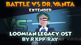 Battle Vs Dr Vanta Extended  Loomian Legacy OST ByRxppRay [upl. by Syman532]