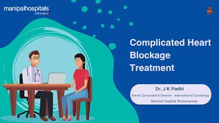 Complicated Heart Blockage Treatment  Dr J K Padhi  Manipal Hospital Bhubaneswar [upl. by Urban720]