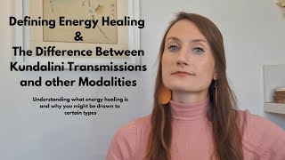 Defining Energy Healing amp the Difference Between Kundalini Transmissions amp Other Modalities [upl. by Maryn]