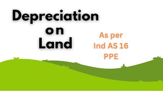 Kya Land Par Depreciation Lagta Hai   As per Ind AS 16  PPE [upl. by Rothmuller446]