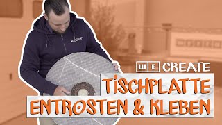 Tisch reparieren  Rost entfernen und Tischplatte kleben  WE create [upl. by Rothwell]