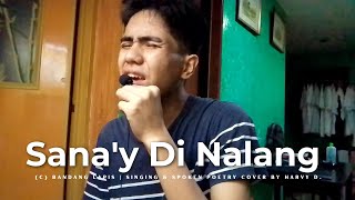 Bandanglapis  Sanay Di Nalang  Singing amp Spoken Poetry Cover by Harvy D [upl. by Sorcha]