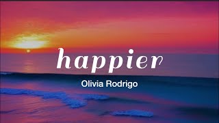 Olivia Rodrigo happier Lyrics [upl. by Neerhtak50]