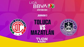 TOLUCA VS MAZATLÁN  EN VIVO 🔴JORNADA 3 LIGA MX APERTURA 2024 [upl. by Atlee105]