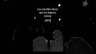 Las estrellas dicen que los fugaces somos nosotros [upl. by Wight]