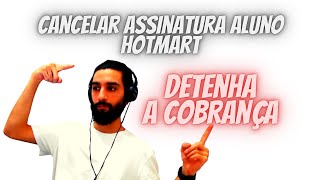 Cancelar Assinatura Aluno Hotmart  Detenha a cobrança [upl. by Shawn914]