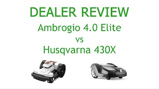 DEALER REVIEW Ambrogio 40 Elite vs Husqvarna Automower 430X [upl. by Sanchez]