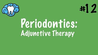 Periodontics  Adjunctive Therapy  INBDE ADAT [upl. by Nart]