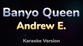 BANYO QUEEN  Andrew E HQ KARAOKE VERSION with lyrics [upl. by Trinette]