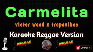 Carmelita  victor wood x tropavibes karaoke reggae version 🎶🎵 [upl. by Yerdua]