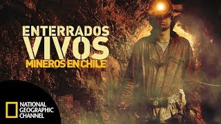 Enterrados vivos mineros en Chile DOCUMENTAL COMPLETO National Geographic [upl. by Nannek]