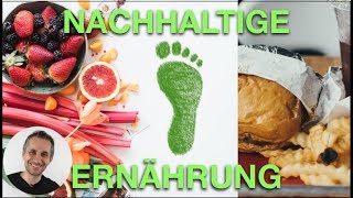 NACHHALTIGE ERNÄHRUNG  Teil 12 der Videoreihe zur NACHHALTIGKEIT [upl. by Ahsuatan]