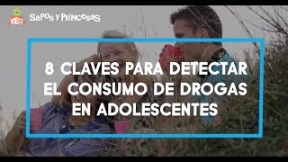 8 Claves para detectar el consumo de drogas en adolescentes [upl. by Vassar]