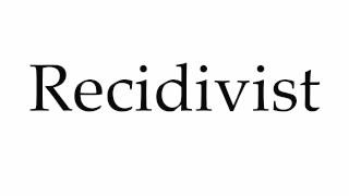 How to Pronounce Recidivist [upl. by Pederson]