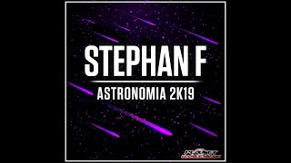 Stephan F  Astronomia 2K19 extended mix [upl. by Benjy28]