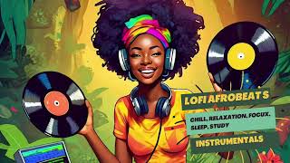 African Lofi  Groovy Vibe Boost for Study And Work Afrobeats Lofi [upl. by Shaikh]