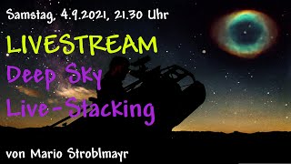 Deep Sky LiveStacking Livestream am 492021  Astronomie EAA [upl. by Hance]