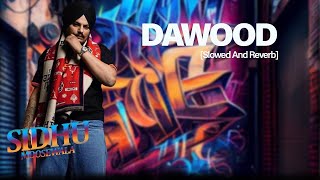 DAWOOD  SIDHU MOOSEWALA Slow to Perfection  Reverb [upl. by Leakim157]