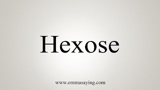 How To Say Hexose [upl. by Idolla339]