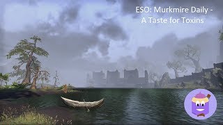 ESO Murkmire Daily  A Taste for Toxins [upl. by Irvine308]