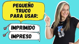 TRUCO PARA SABER EN QUÉ CASOS USAR IMPRIMIDO E IMPRESO 🤔 [upl. by Nygem]