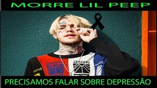 LIL PEEP MORREU possibilidade de suicídio com xanax  PRECISAMOS FALAR SOBRE DEPRESSÃO E SUICIDIO [upl. by Liggett]