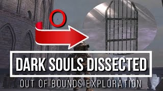 Dark Souls Dissected 10  Out of Bounds Exploration [upl. by Anjali]