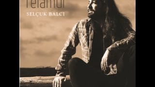 Selçuk Balcı  Verane  Felamur © 2016 Kalan Müzik [upl. by Neiv756]