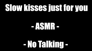 Slow kisses just for you 😘  ASMR  No Talking [upl. by Nodnerb]