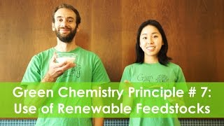 Use of Renewable Feedstocks  Green Chemistry Principle 7 [upl. by Aisile]