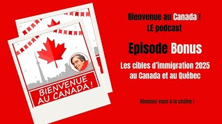 Bonus  Les cibles dimmigration 2025 au Canada et au Québec [upl. by Bruni]