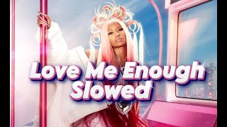 Nicki Minaj  Love Me Enough ft Monica and Keyshia Cole Slowed [upl. by Earazed494]