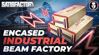 Efficient Encased Industrial Beams Factory  Satisfactory New Player Guide EP13 [upl. by Inittirb]